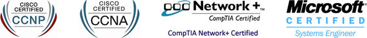 Cisco Certified CCNP, Cisco Certified CCNA, CompTIA Network+ Certified, Microsoft Certified Systems Engineer